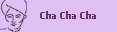 Cha Cha Cha