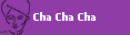 Cha Cha Cha