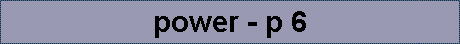 power - p 6
